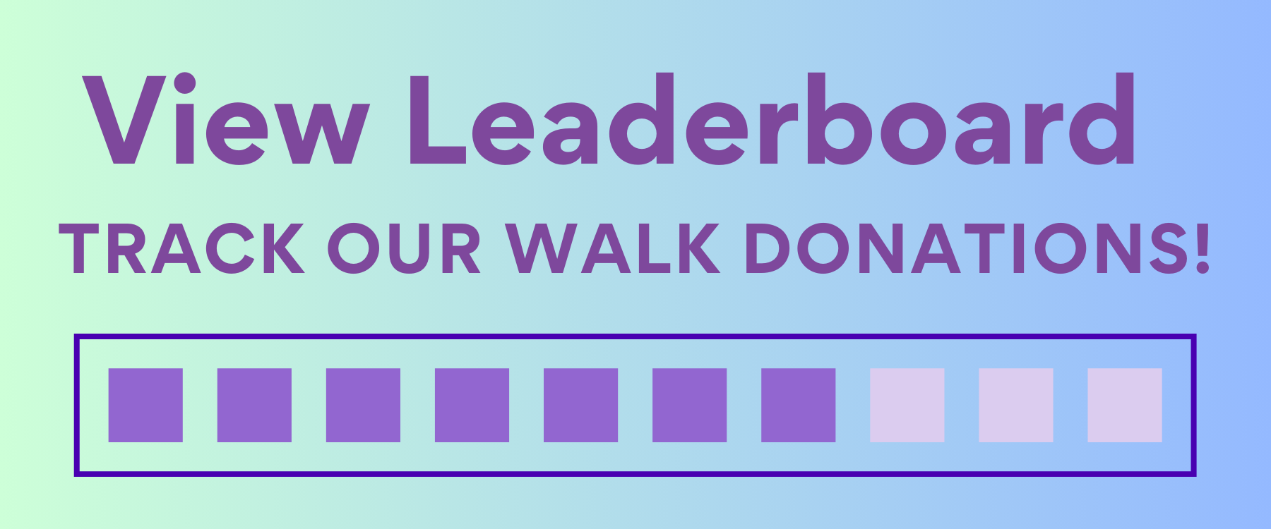 Image of text that says "view leaderboard - track our walk donations!"